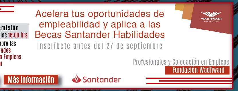 Facebook Live: Becas Santander Habilidades | Profesionales y Colocación en Empleos | Fundación Wadhwani (Más información)